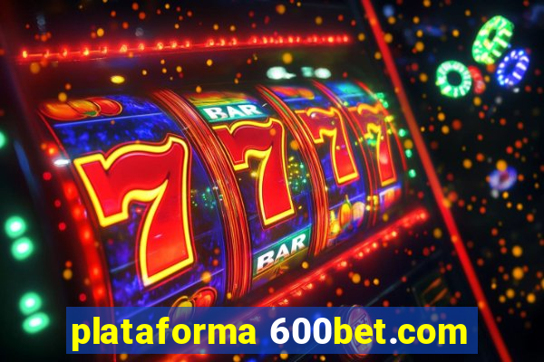 plataforma 600bet.com